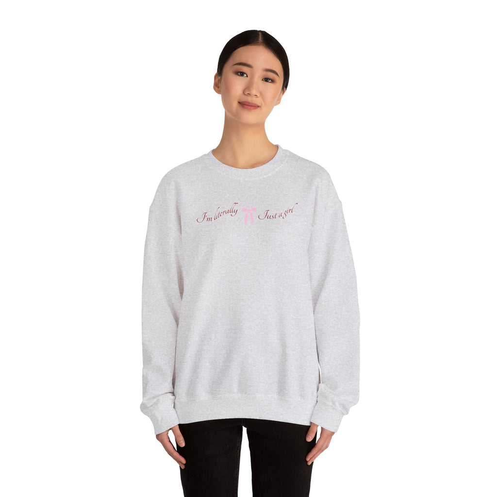 I'm Literally Just a Girl Sweatshirt