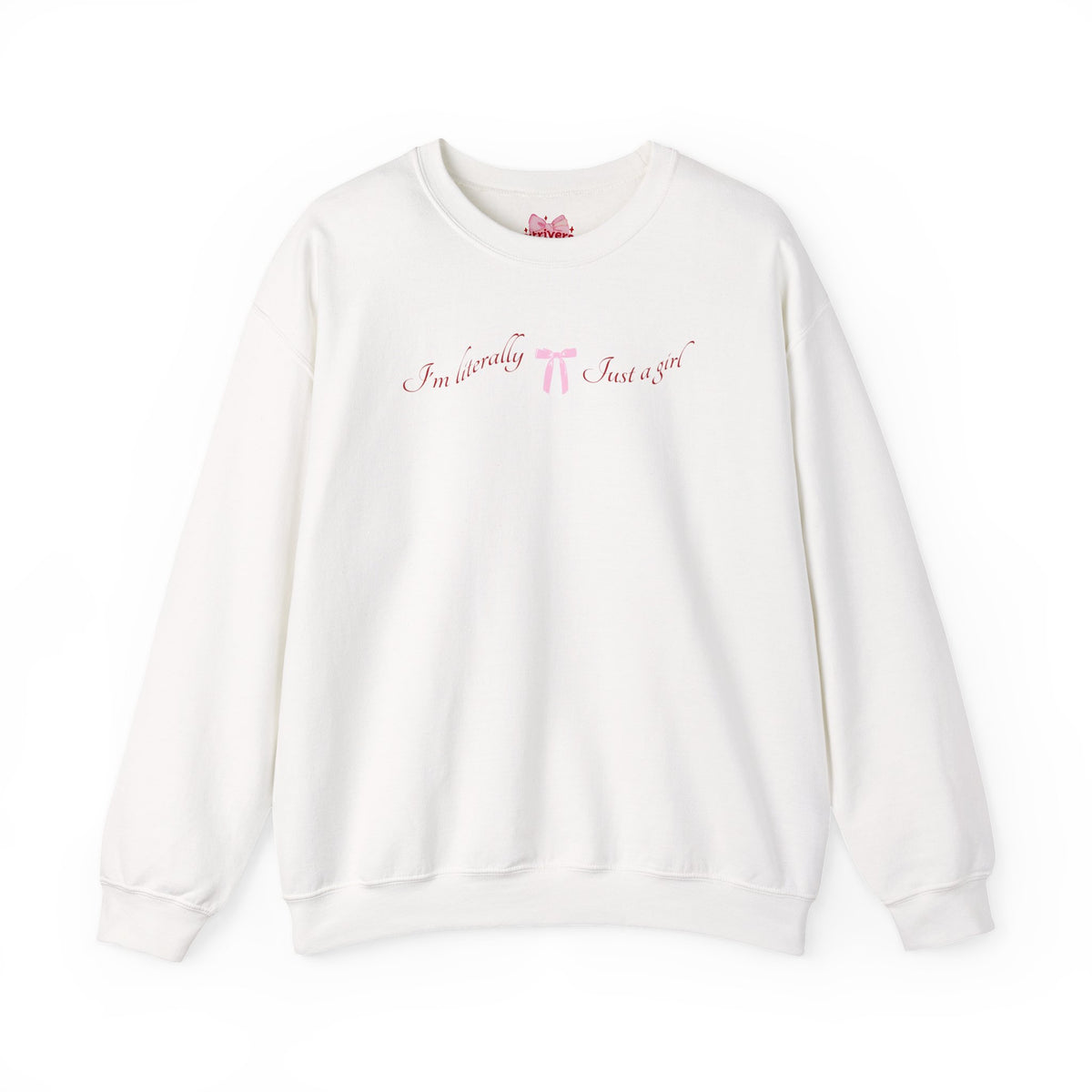 I'm Literally Just a Girl Sweatshirt