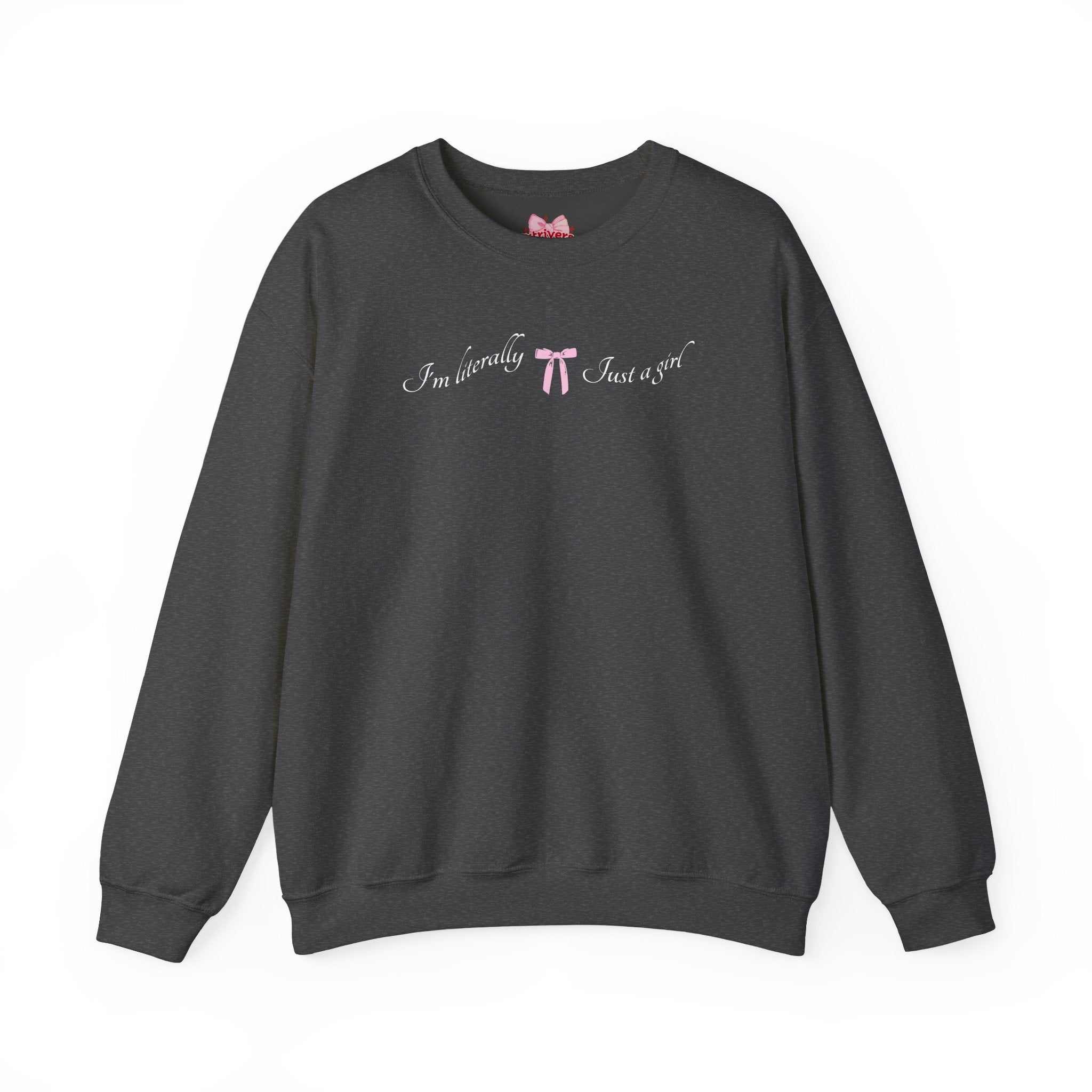 I'm Literally Just a Girl Sweatshirt