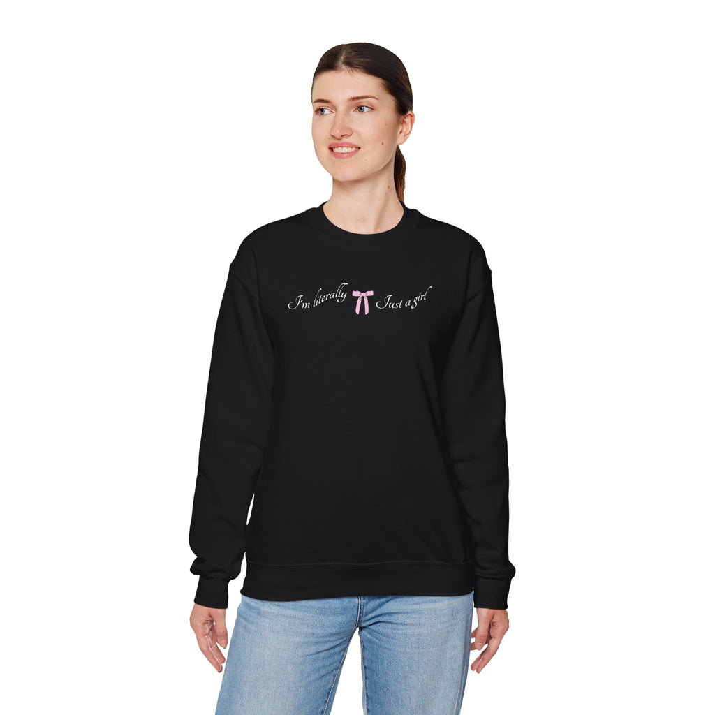 I'm Literally Just a Girl Sweatshirt