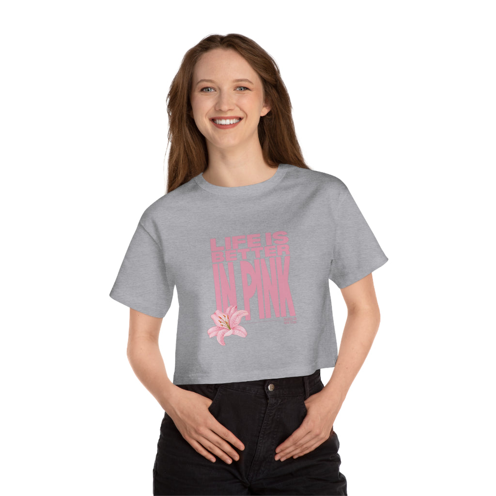 Life Is Better in Pink Cropped Tee
