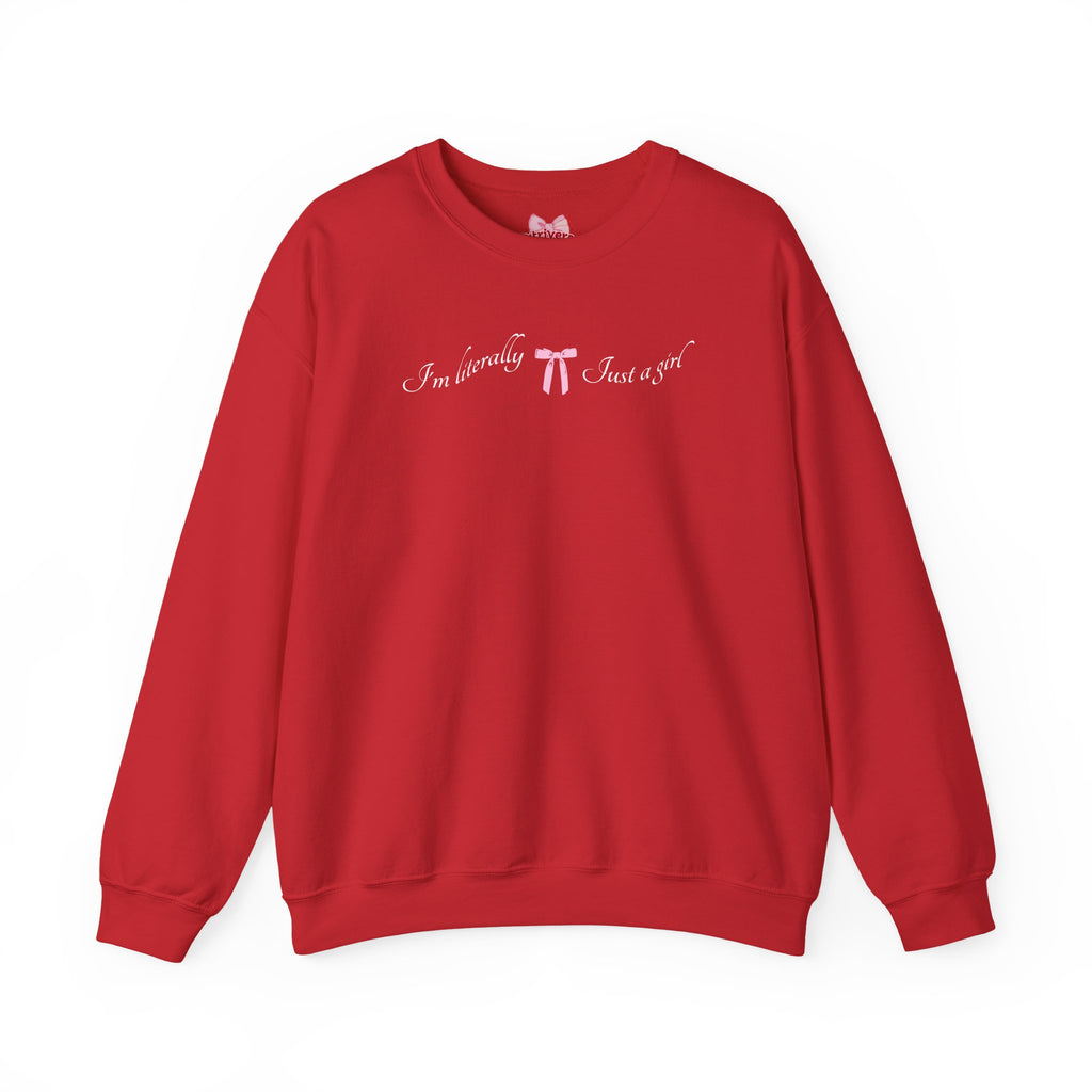 I'm Literally Just a Girl Sweatshirt