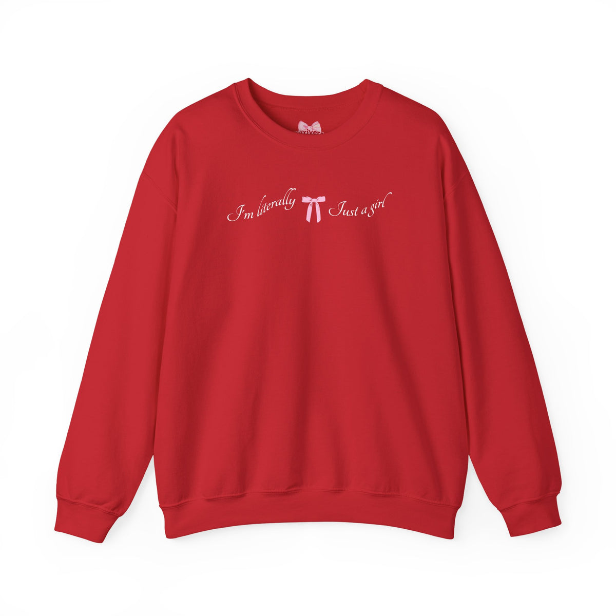 I'm Literally Just a Girl Sweatshirt