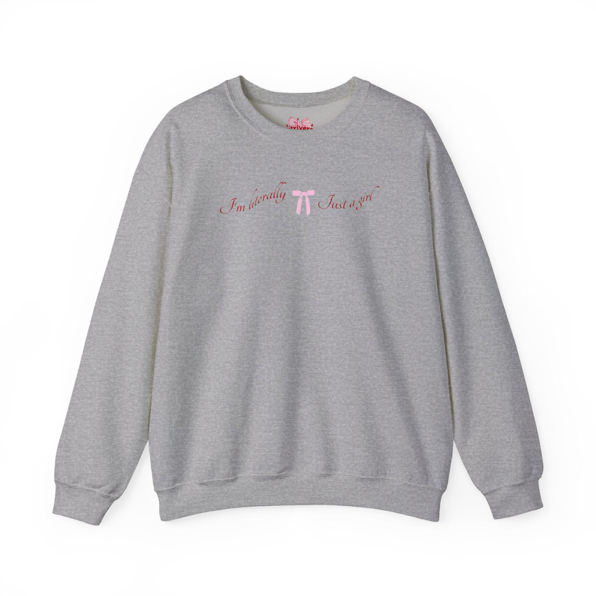 I'm Literally Just a Girl Sweatshirt