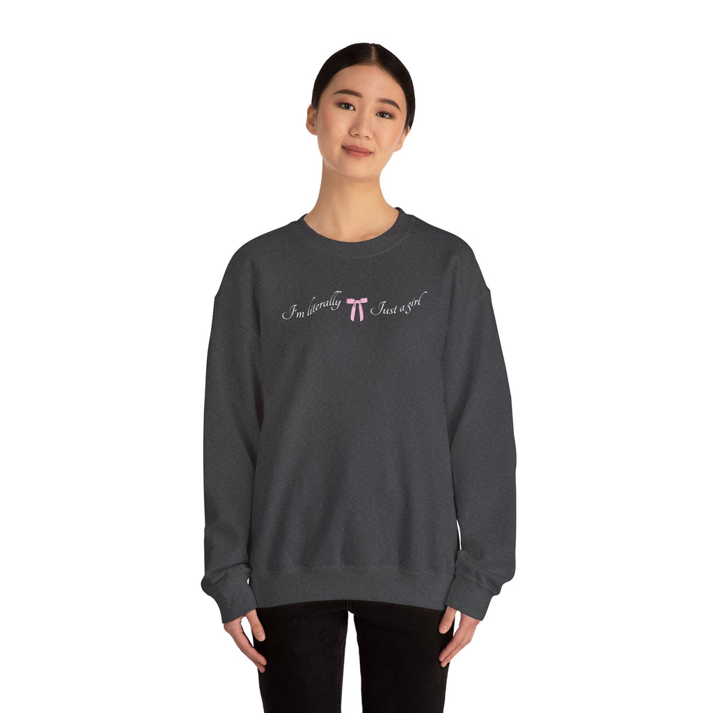 I'm Literally Just a Girl Sweatshirt