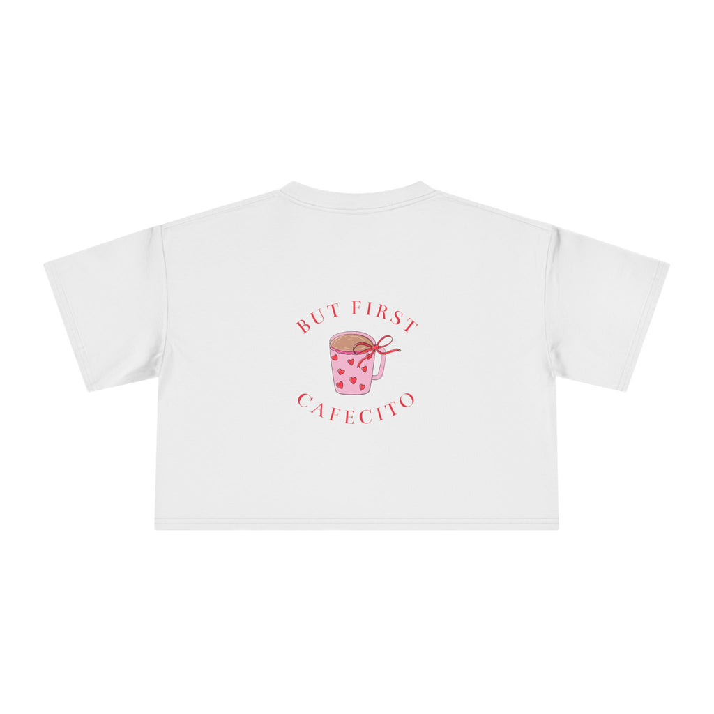 But First Cafecito Crop Top