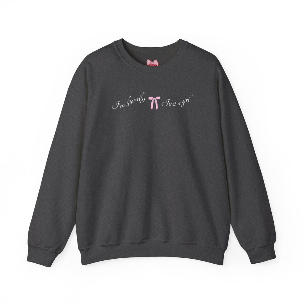 I'm Literally Just a Girl Sweatshirt