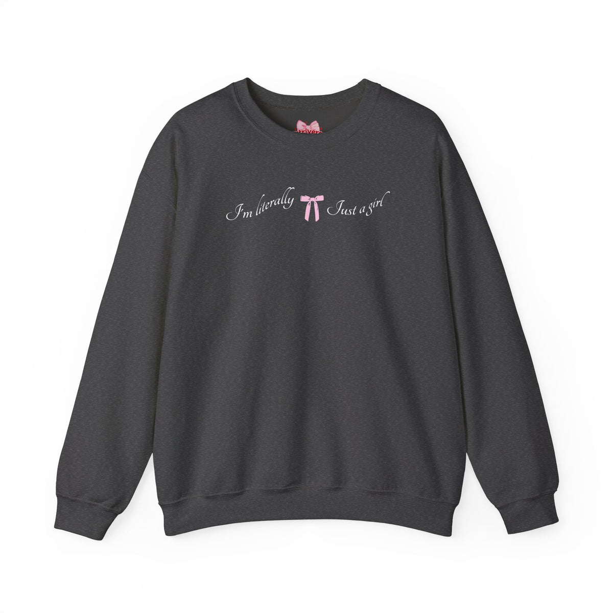 I'm Literally Just a Girl Sweatshirt