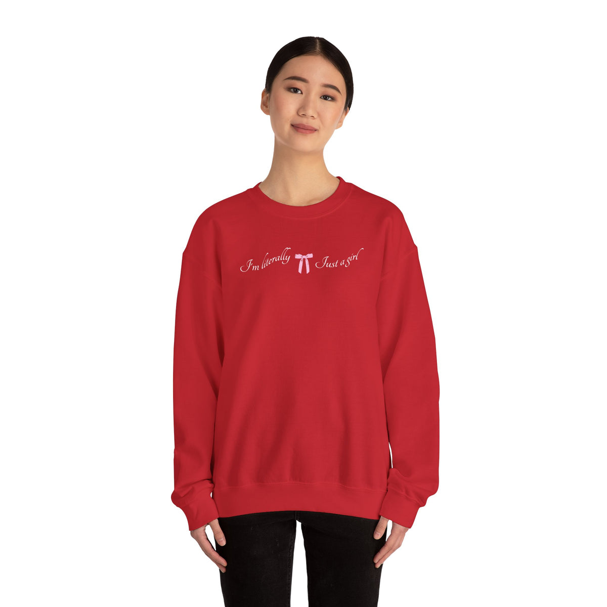 I'm Literally Just a Girl Sweatshirt