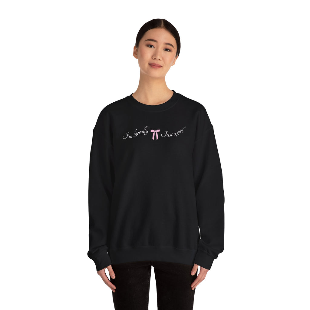 I'm Literally Just a Girl Sweatshirt