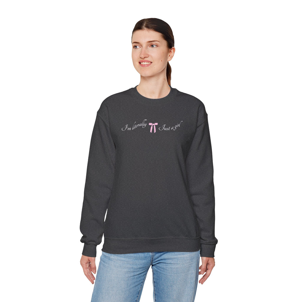 I'm Literally Just a Girl Sweatshirt