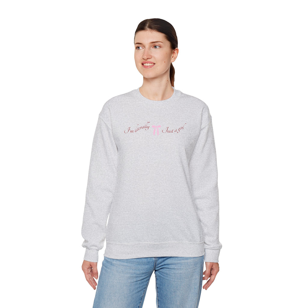 I'm Literally Just a Girl Sweatshirt