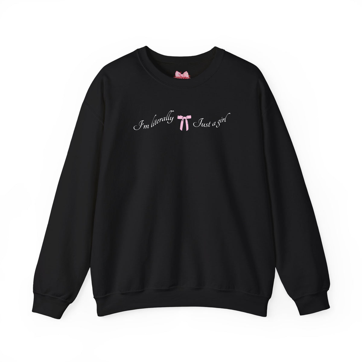 I'm Literally Just a Girl Sweatshirt