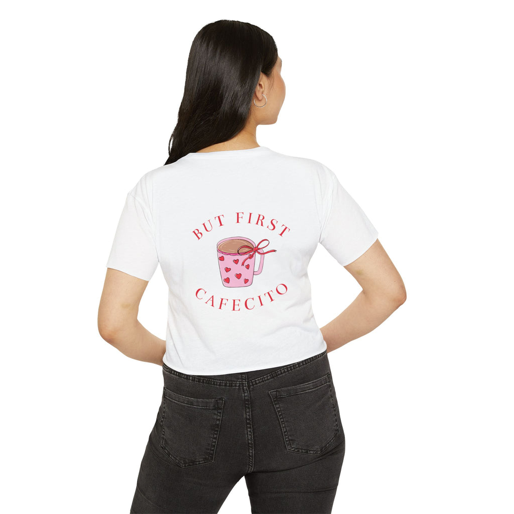 Cafecito Crop Top — "But First Cafecito" Cute Coffee Festival Tee