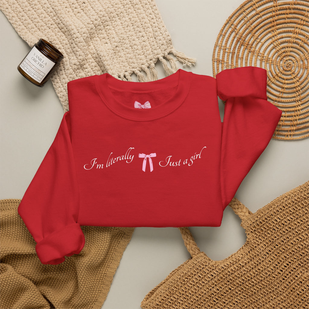 I'm Literally Just a Girl Sweatshirt