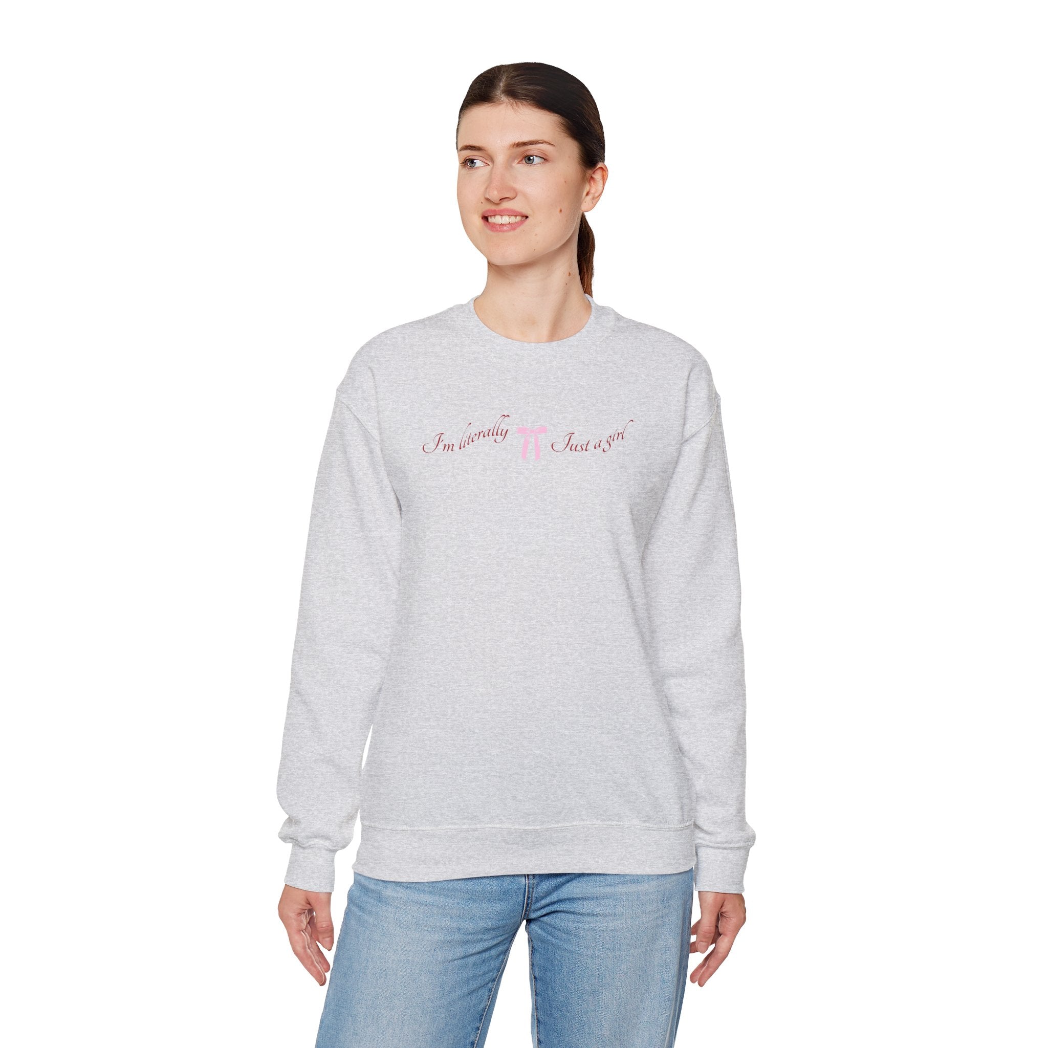I'm Literally Just a Girl Sweatshirt