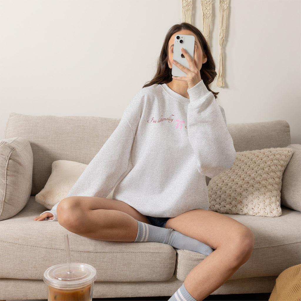 I'm Literally Just a Girl Sweatshirt