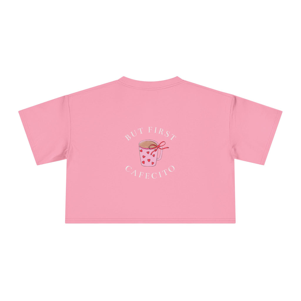 But First Cafecito Crop Top