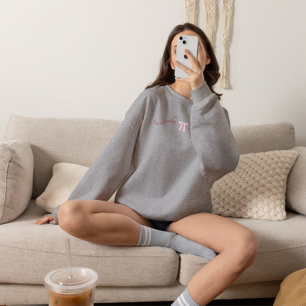 I'm Literally Just a Girl Sweatshirt