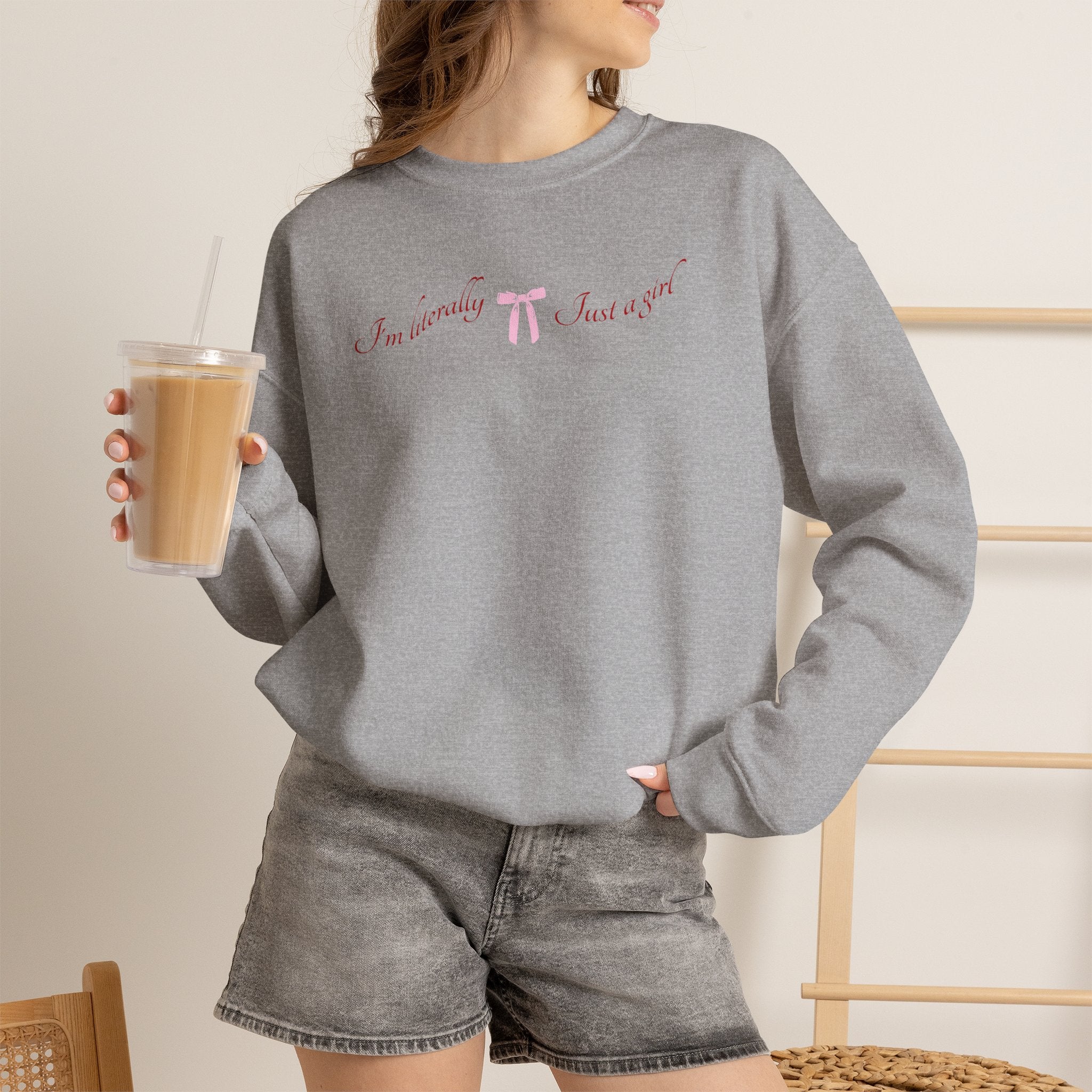 I'm Literally Just a Girl Sweatshirt