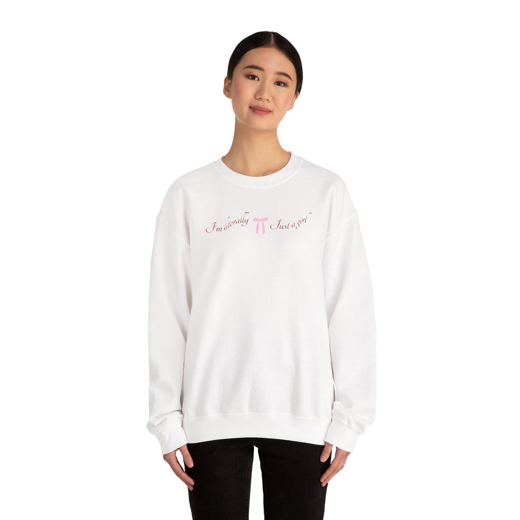 I'm Literally Just a Girl Sweatshirt