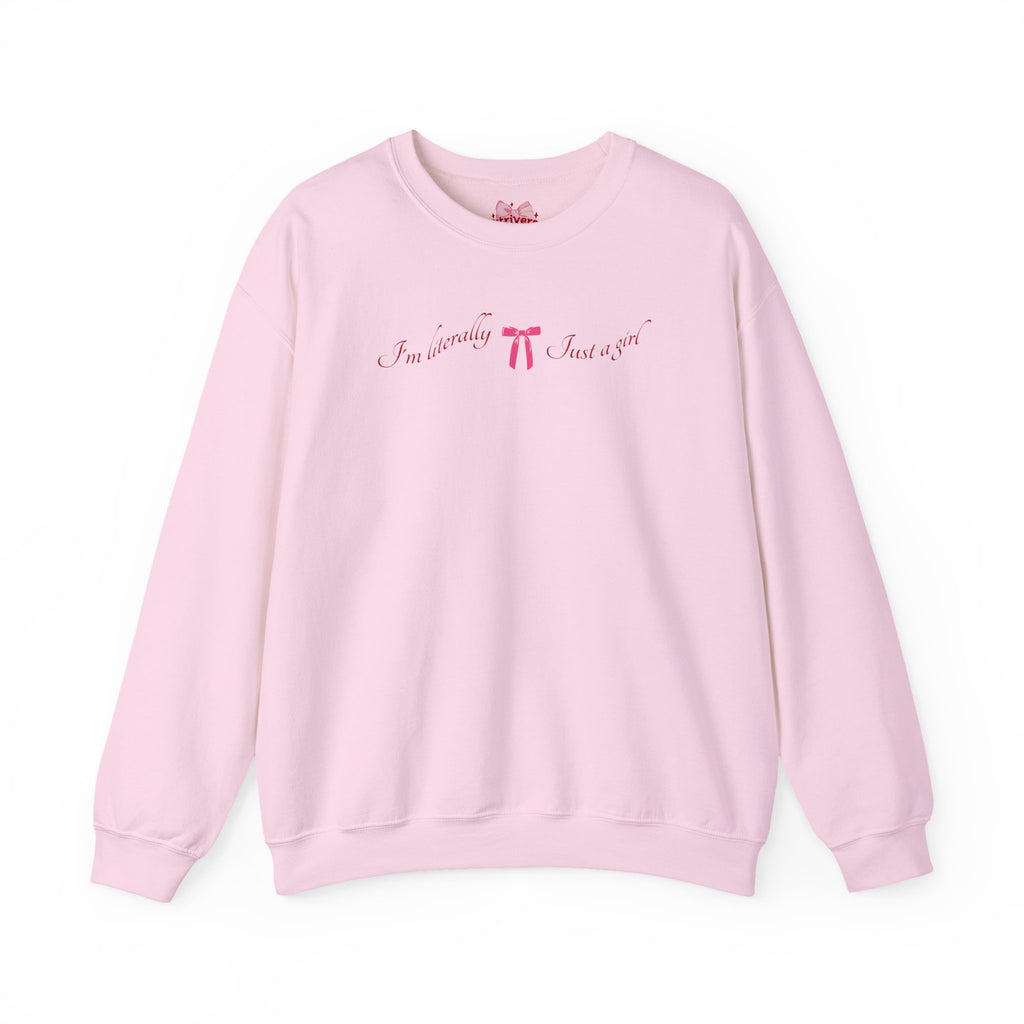I'm Literally Just a Girl Sweatshirt